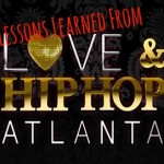 10 Life Lessons Learned from Love and Hip Hop Atlanta Season Two, #LHHATL