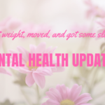 I lost weight, moved, and got some sleep!{Mental Health Update}